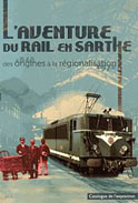 L´aventure du rail en Sarthe des origines à la régionalisation (Collectif)