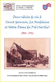 DEUX SIÈCLES DE VIE À SAINT-GERMAIN, LA MADELEINE ET NOTRE-DAME DU PRÉ (SARTHE)<BR>
1588-1792