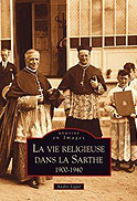 LA VIE RELIGIEUSE DANS LA SARTHE : 1900 - 1940