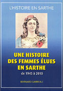 Une Histoire de Femmes Élues en Sarthe (1945-2010) (Bernard Garreau)