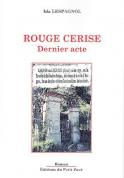 Rouge cerise. Dernier Acte (Ida Lespagnol)