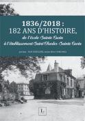 1836-2018 : 182 ans d’histoire, de l’école Sainte-Croix à l’établissement Saint-Charles-Sainte-Croix (Jean-Noël Lesellier)