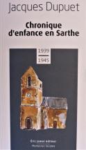 Chronique d’enfance en Sarthe 1939-1945 (Jacques Dupuet)