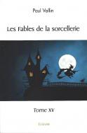 LES FABLES DE LA SORCELLERIE, TOME XV