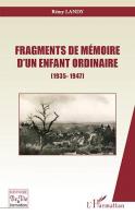 Fragments de mémoire d´un enfant ordinaire (1935-1947) (Rémy Landy)