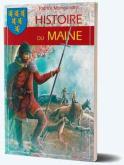 Histoire du Maine, de la préhistoire à nos jours. (Patrice Mongondry)