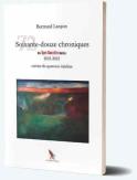 Soixante-douze chroniques des Alpes Mancelles libérées, 2020-2022 (Bertrand Lançon)
