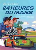 Mes premières 24 Heures du Mans (Denys Ezquerra, Bruno Palmet, Olivier Rublon.)