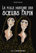 La Folle Histoire des Soeurs Papin (Isabelle Bedouet)