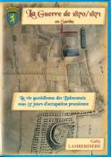 La Guerre de 1870/1871 en Sarthe - La vie quotidienne des Belmontais sous 57 jours d´occupation prussienne (Gaby Lamberdière)