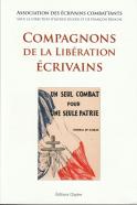 Compagnons de la Libération écrivains. (Association des Écrivains combattants)