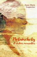 Melancholy et autres nouvelles (Anne-Marie Lequertier)