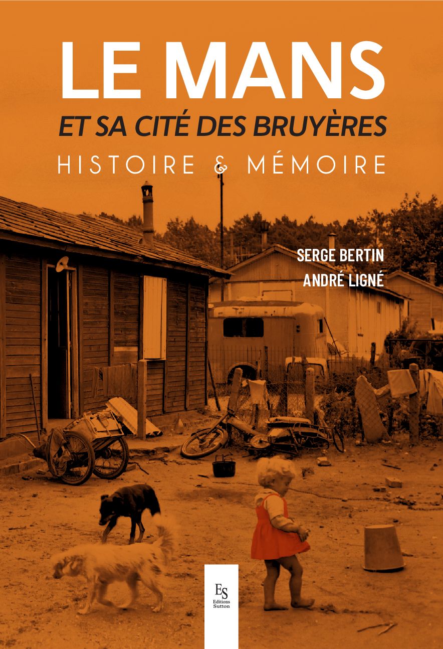 Le Mans et sa cité des Bruyères, Histoire & mémoire